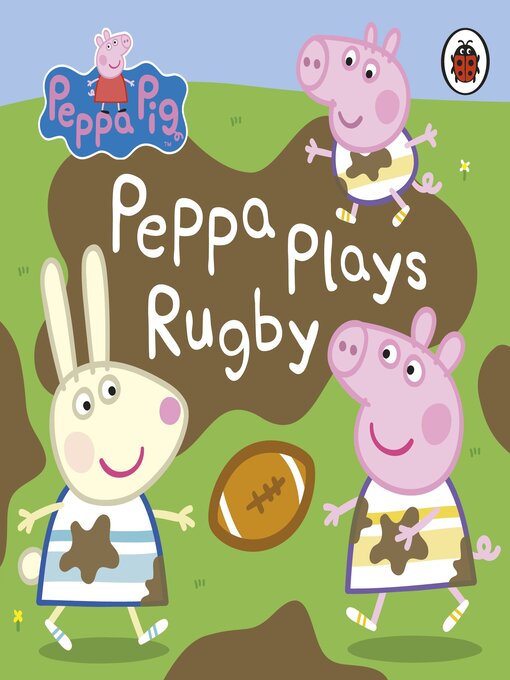 Title details for Peppa Plays Rugby by Peppa Pig - Available
